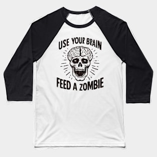 Use Your Brain Feed a Zombie Baseball T-Shirt